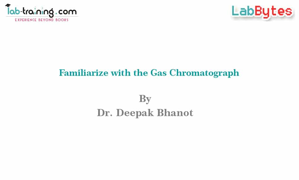 Familiarize with the Gas Chromatograph