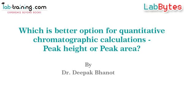 Which is better option for quantitative chromatographic calculations - Peak height or Peak area ?